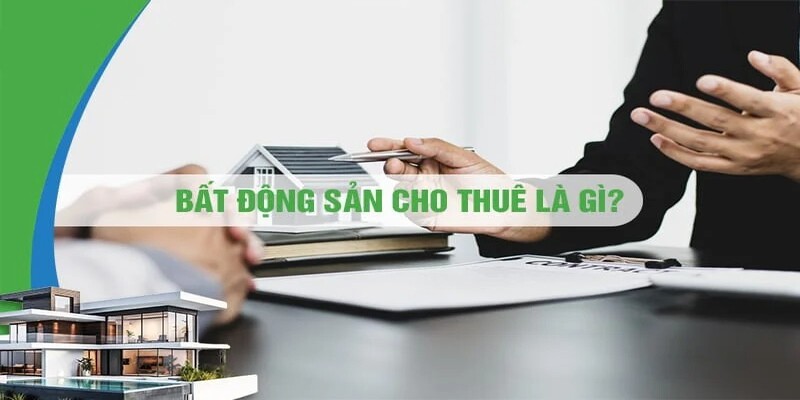 Bất động sản cho thuê là gì?